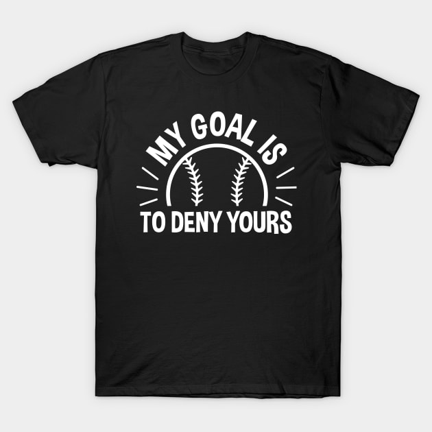 My Goal Is To Deny Yours Baseball / Softball T-Shirt by zerouss